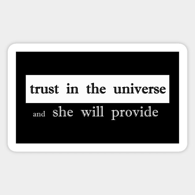 trust the universe and she will provide Sticker by NotComplainingJustAsking